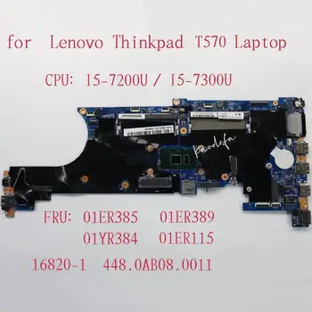 16820-1 za Lenovo Thinkpad T570 (Tip 20H9,20HA) Prenosni računalnik z Matično ploščo CPU:core I5-7200U / I5-7300U 448.0AB08.0011 FRU:01ER385 01ER389